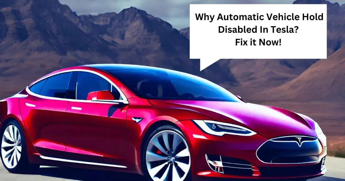 Automatic Vehicle Hold Disabled In Tesla